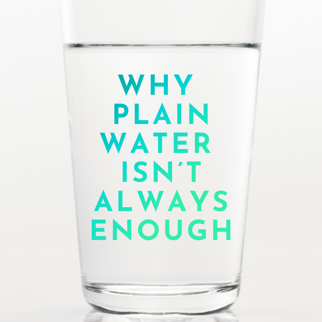 Why plain filtered water isn't enough